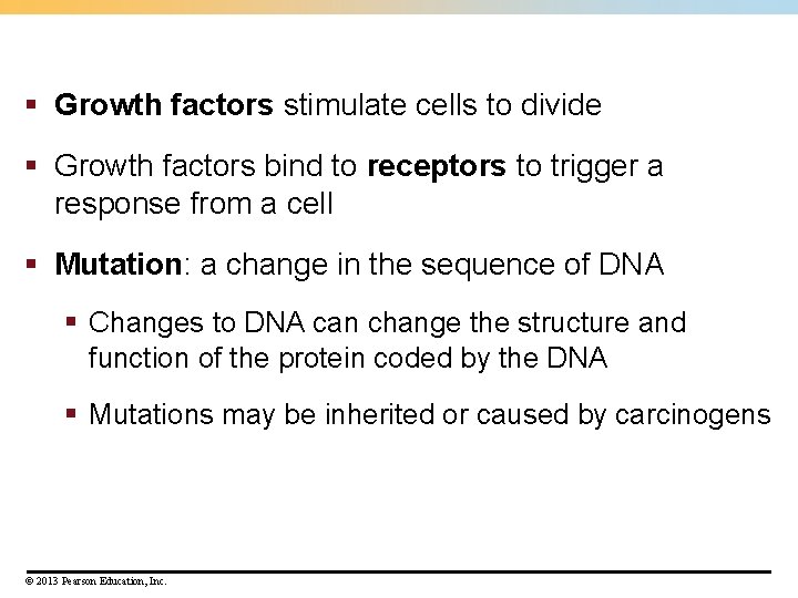§ Growth factors stimulate cells to divide § Growth factors bind to receptors to § Growth factors stimulate cells to divide § Growth factors bind to receptors to