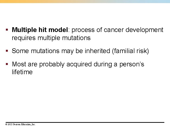 § Multiple hit model: process of cancer development requires multiple mutations § Some mutations § Multiple hit model: process of cancer development requires multiple mutations § Some mutations