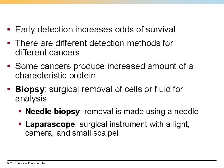 § Early detection increases odds of survival § There are different detection methods for § Early detection increases odds of survival § There are different detection methods for