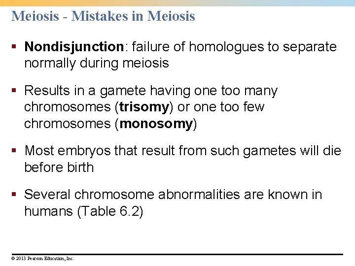 Meiosis - Mistakes in Meiosis § Nondisjunction: failure of homologues to separate normally during Meiosis - Mistakes in Meiosis § Nondisjunction: failure of homologues to separate normally during