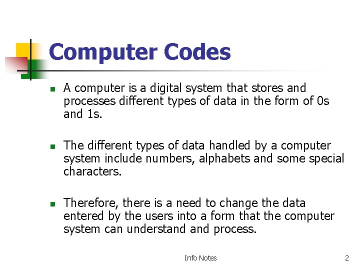 Computer Codes n n n A computer is a digital system that stores and Computer Codes n n n A computer is a digital system that stores and