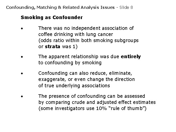 Confounding, Matching & Related Analysis Issues - Slide 8 Smoking as Confounder There was Confounding, Matching & Related Analysis Issues - Slide 8 Smoking as Confounder There was