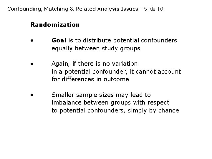 Confounding, Matching & Related Analysis Issues - Slide 10 Randomization Goal is to distribute Confounding, Matching & Related Analysis Issues - Slide 10 Randomization Goal is to distribute
