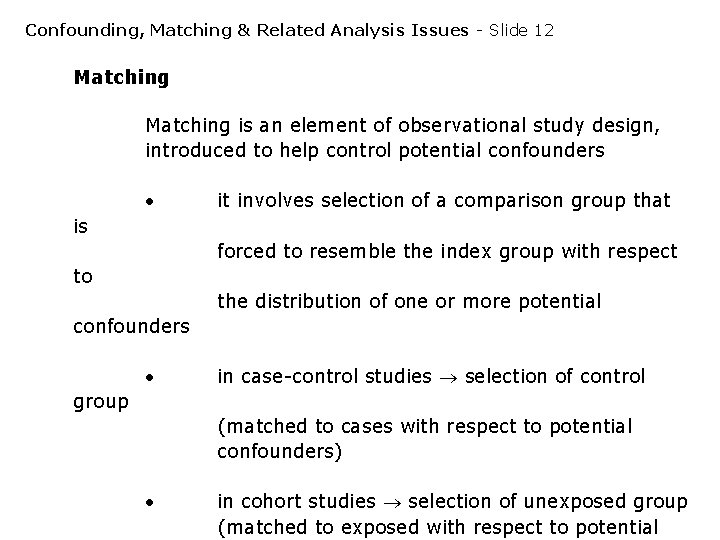 Confounding, Matching & Related Analysis Issues - Slide 12 Matching is an element of Confounding, Matching & Related Analysis Issues - Slide 12 Matching is an element of