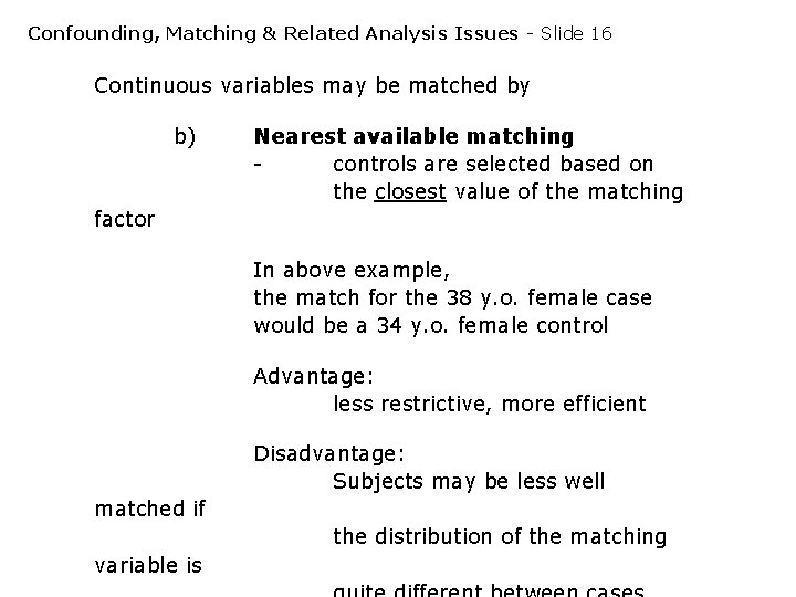 Confounding, Matching & Related Analysis Issues - Slide 16 Continuous variables may be matched Confounding, Matching & Related Analysis Issues - Slide 16 Continuous variables may be matched