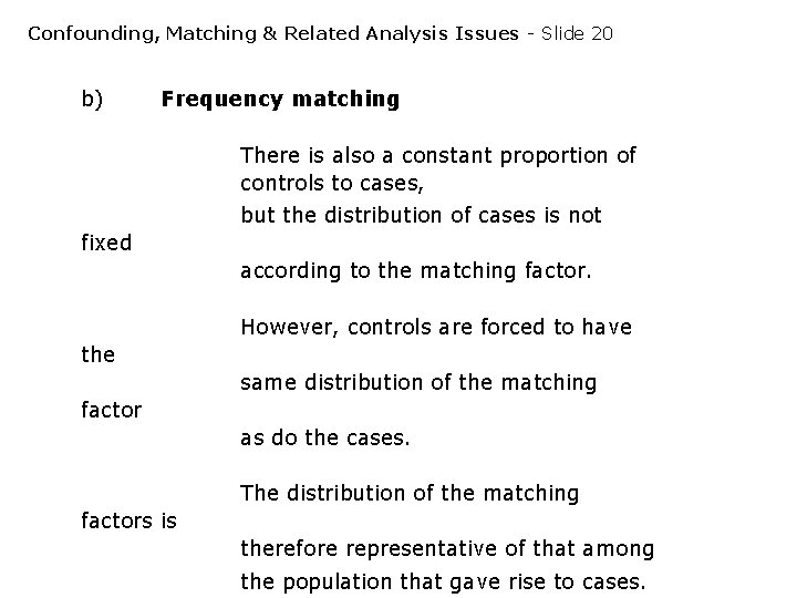 Confounding, Matching & Related Analysis Issues - Slide 20 b) Frequency matching There is Confounding, Matching & Related Analysis Issues - Slide 20 b) Frequency matching There is