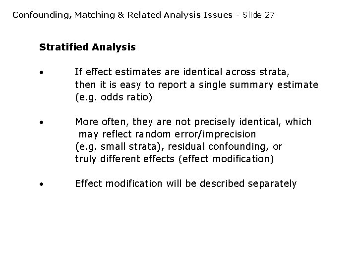 Confounding, Matching & Related Analysis Issues - Slide 27 Stratified Analysis If effect estimates Confounding, Matching & Related Analysis Issues - Slide 27 Stratified Analysis If effect estimates