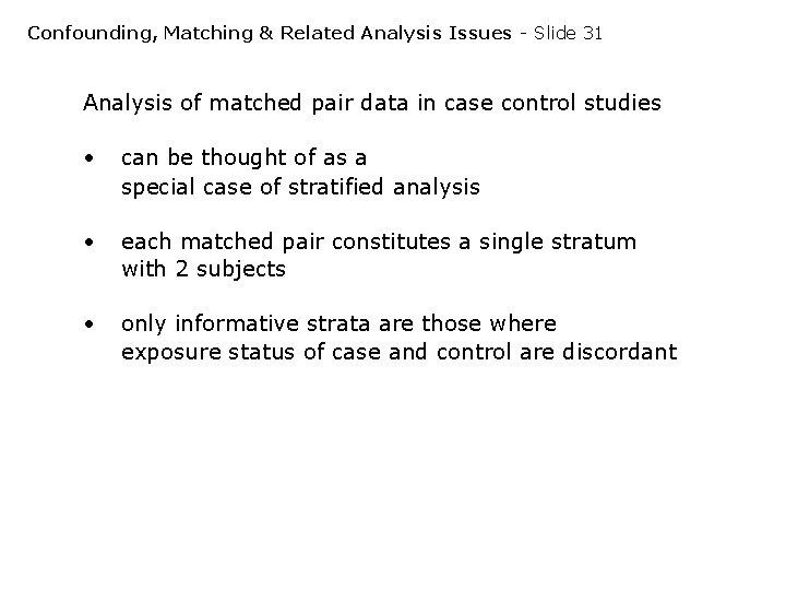 Confounding, Matching & Related Analysis Issues - Slide 31 Analysis of matched pair data Confounding, Matching & Related Analysis Issues - Slide 31 Analysis of matched pair data