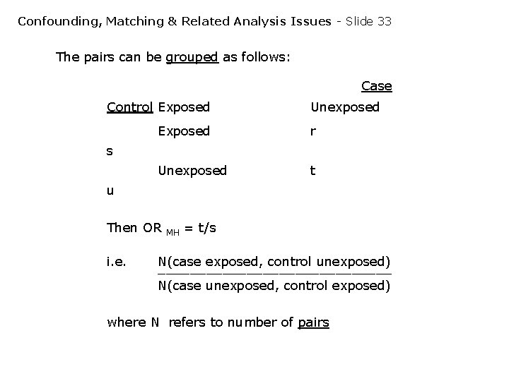 Confounding, Matching & Related Analysis Issues - Slide 33 The pairs can be grouped Confounding, Matching & Related Analysis Issues - Slide 33 The pairs can be grouped