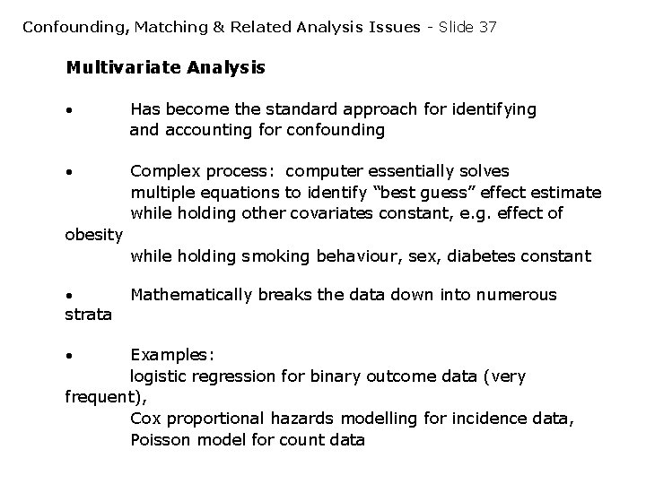 Confounding, Matching & Related Analysis Issues - Slide 37 Multivariate Analysis Has become the Confounding, Matching & Related Analysis Issues - Slide 37 Multivariate Analysis Has become the