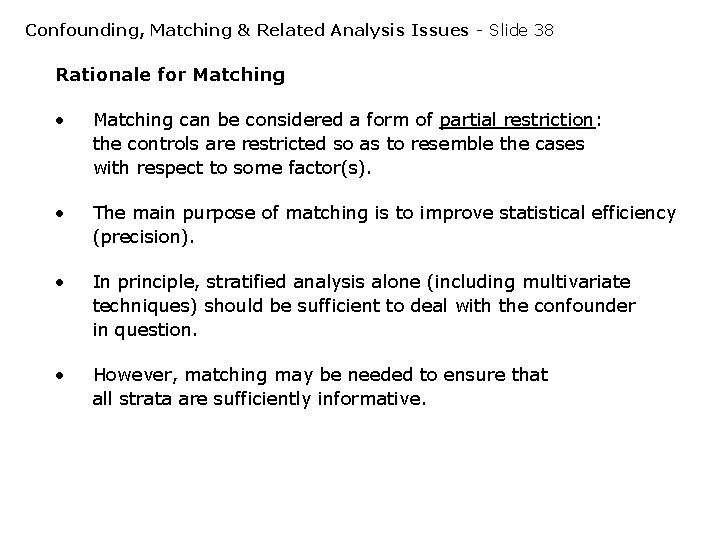 Confounding, Matching & Related Analysis Issues - Slide 38 Rationale for Matching • Matching Confounding, Matching & Related Analysis Issues - Slide 38 Rationale for Matching • Matching