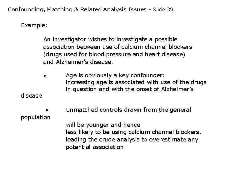 Confounding, Matching & Related Analysis Issues - Slide 39 Example: An investigator wishes to Confounding, Matching & Related Analysis Issues - Slide 39 Example: An investigator wishes to