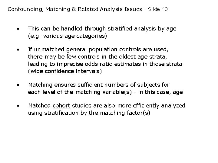 Confounding, Matching & Related Analysis Issues - Slide 40 • This can be handled Confounding, Matching & Related Analysis Issues - Slide 40 • This can be handled