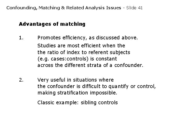 Confounding, Matching & Related Analysis Issues - Slide 41 Advantages of matching 1. Promotes Confounding, Matching & Related Analysis Issues - Slide 41 Advantages of matching 1. Promotes