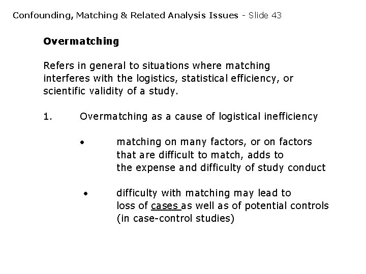Confounding, Matching & Related Analysis Issues - Slide 43 Overmatching Refers in general to Confounding, Matching & Related Analysis Issues - Slide 43 Overmatching Refers in general to