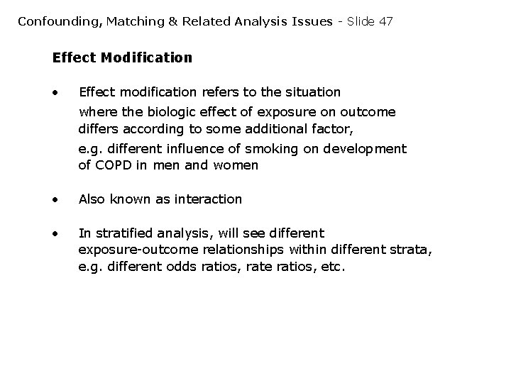 Confounding, Matching & Related Analysis Issues - Slide 47 Effect Modification • Effect modification Confounding, Matching & Related Analysis Issues - Slide 47 Effect Modification • Effect modification