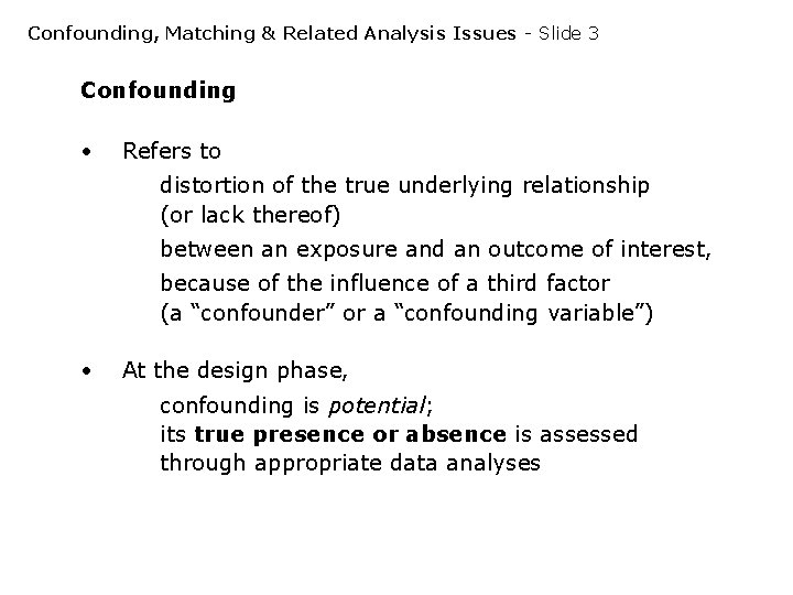 Confounding, Matching & Related Analysis Issues - Slide 3 Confounding • Refers to distortion Confounding, Matching & Related Analysis Issues - Slide 3 Confounding • Refers to distortion