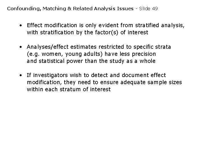 Confounding, Matching & Related Analysis Issues - Slide 49 • Effect modification is only Confounding, Matching & Related Analysis Issues - Slide 49 • Effect modification is only