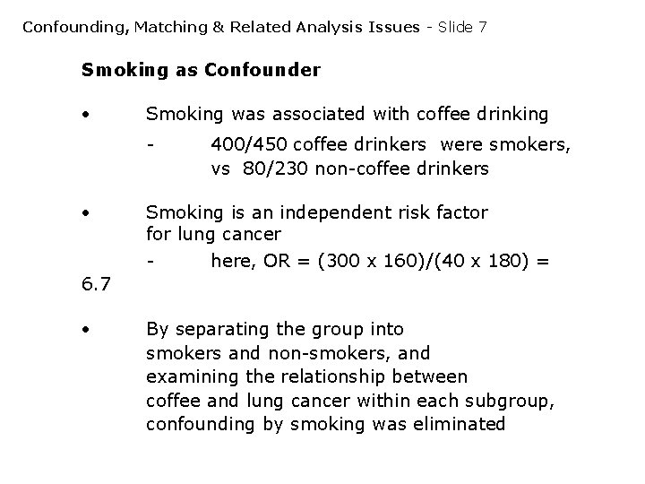 Confounding, Matching & Related Analysis Issues - Slide 7 Smoking as Confounder Smoking was Confounding, Matching & Related Analysis Issues - Slide 7 Smoking as Confounder Smoking was