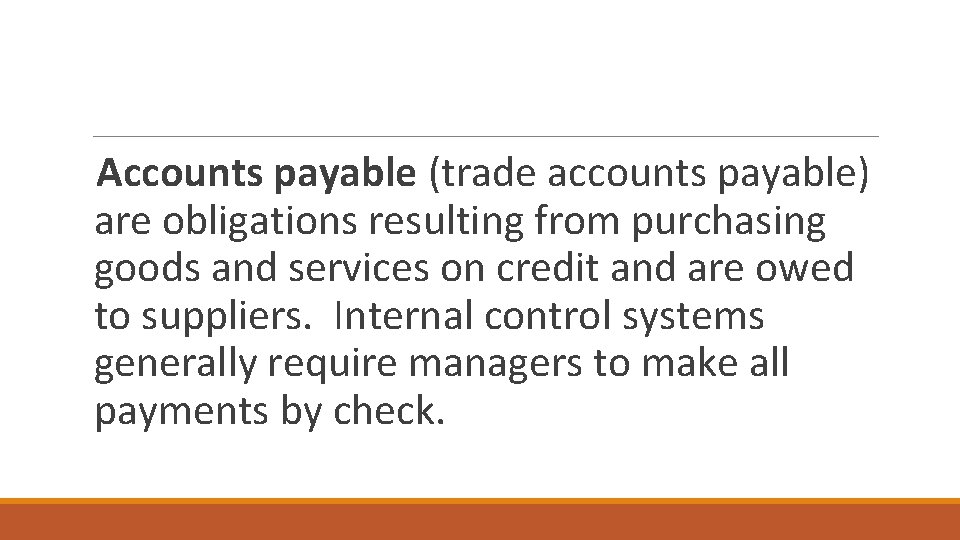 Accounts payable (trade accounts payable) are obligations resulting from purchasing goods and services on