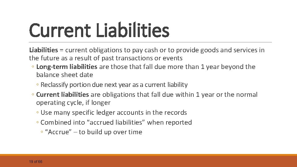 Current Liabilities = current obligations to pay cash or to provide goods and services