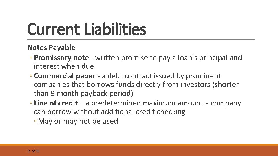 Current Liabilities Notes Payable ◦ Promissory note - written promise to pay a loan’s