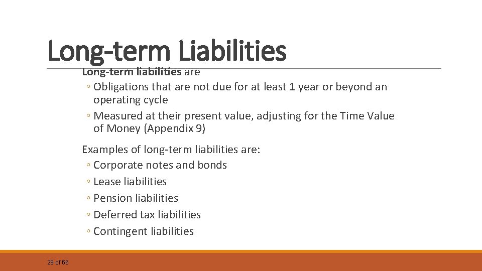 Long-term Liabilities Long-term liabilities are ◦ Obligations that are not due for at least