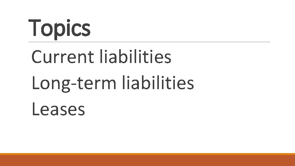 Topics Current liabilities Long-term liabilities Leases 