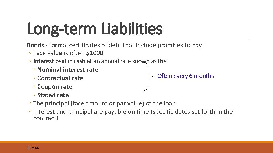 Long-term Liabilities Bonds - formal certificates of debt that include promises to pay ◦