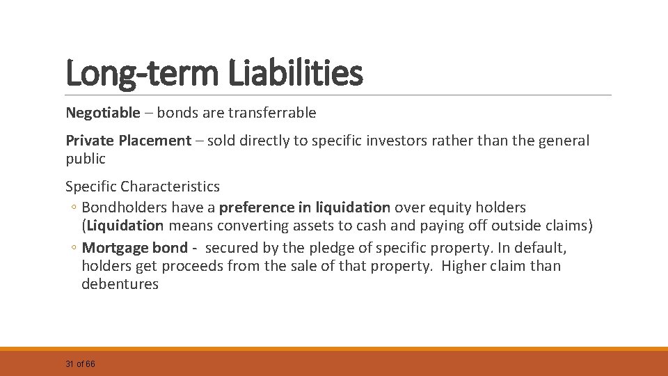 Long-term Liabilities Negotiable – bonds are transferrable Private Placement – sold directly to specific