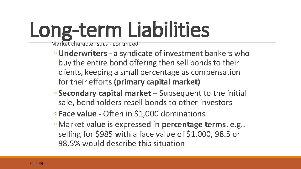 Long-term Liabilities Market characteristics - continued ◦ Underwriters - a syndicate of investment bankers