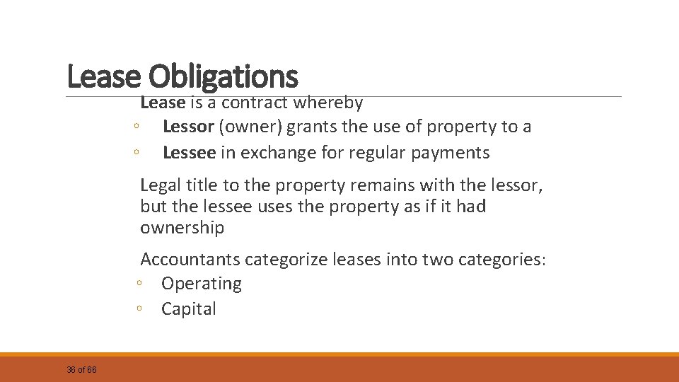 Lease Obligations Lease is a contract whereby ◦ Lessor (owner) grants the use of