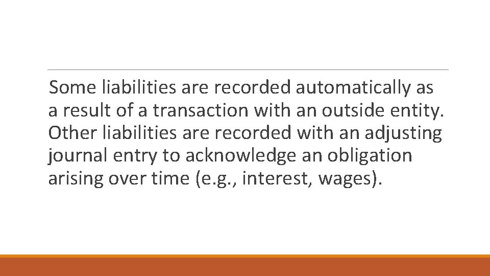 Some liabilities are recorded automatically as a result of a transaction with an outside