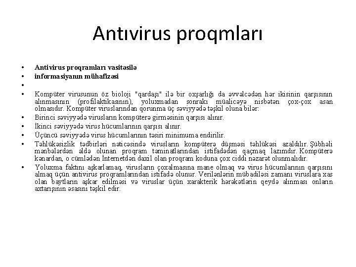 Antıvirus proqmları • • • Antivirus proqramları vasitəsilə informasiyanın mühafizəsi Kompüter virusunun öz bioloji