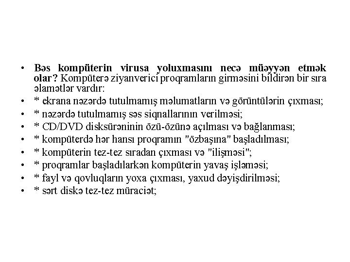  • Bəs kompüterin virusa yoluxmasını necə müəyyən etmək olar? Kompüterə ziyanverici proqramların girməsini