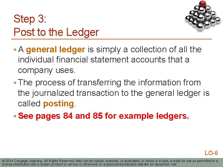 Step 3: Post to the Ledger § A general ledger is simply a collection