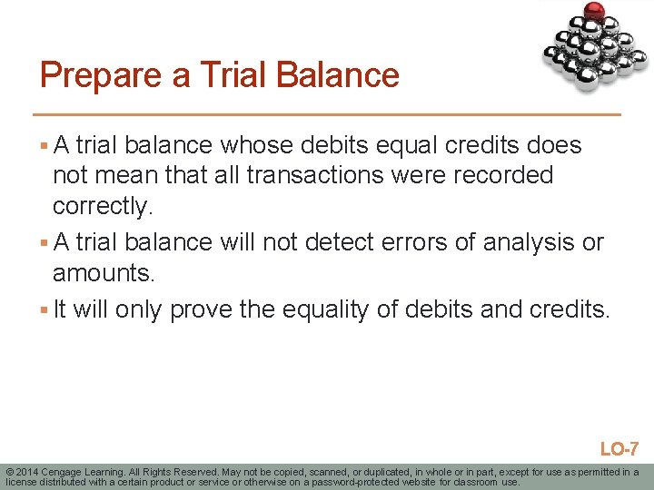 Prepare a Trial Balance § A trial balance whose debits equal credits does not