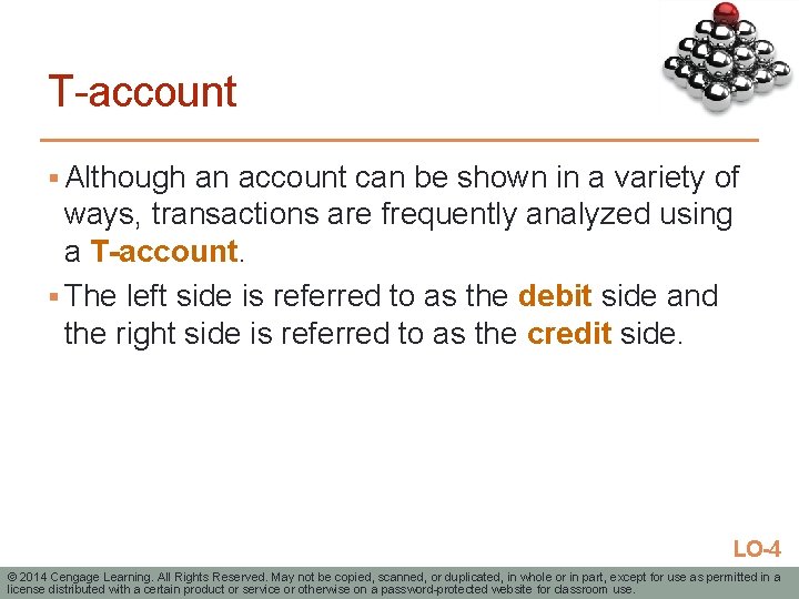 T-account § Although an account can be shown in a variety of ways, transactions