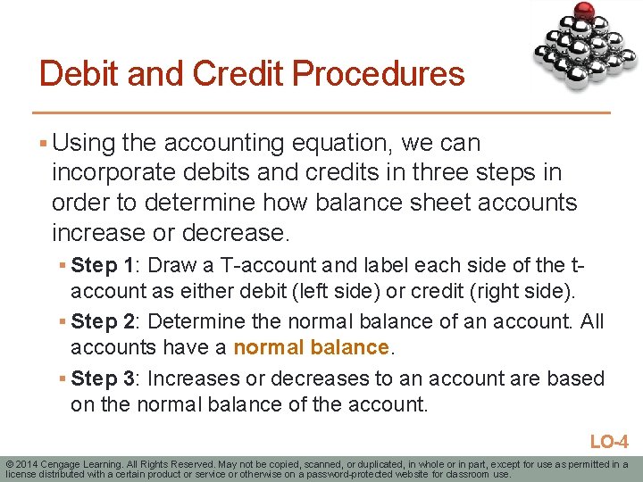 Debit and Credit Procedures § Using the accounting equation, we can incorporate debits and