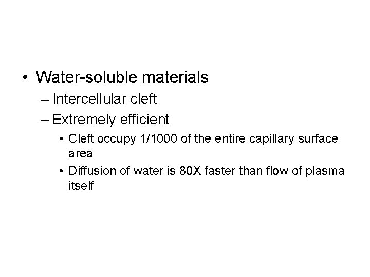  • Water-soluble materials – Intercellular cleft – Extremely efficient • Cleft occupy 1/1000