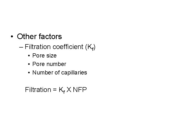  • Other factors – Filtration coefficient (Kf) • Pore size • Pore number