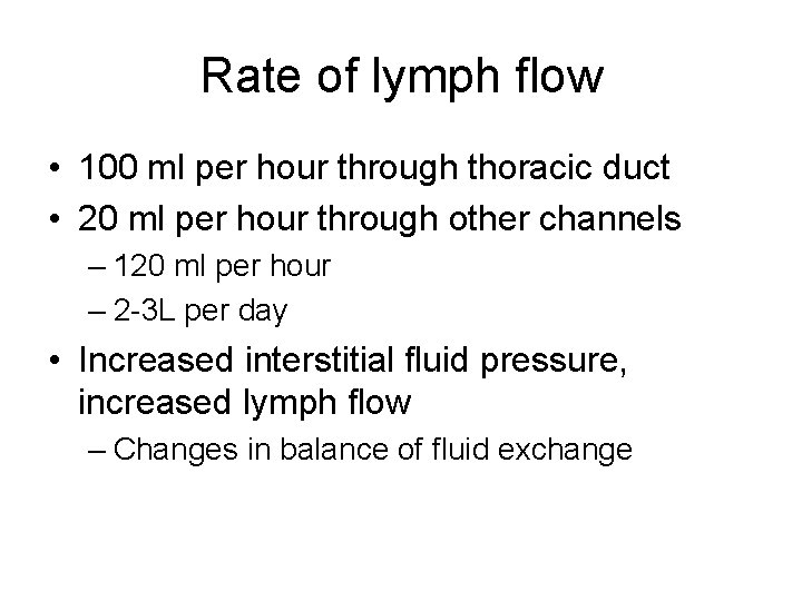 Rate of lymph flow • 100 ml per hour through thoracic duct • 20