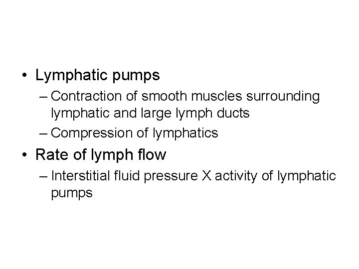  • Lymphatic pumps – Contraction of smooth muscles surrounding lymphatic and large lymph