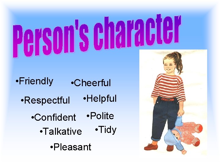  • Friendly • Respectful • Cheerful • Helpful • Confident • Polite •