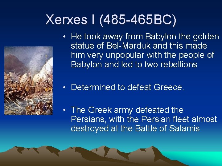 Xerxes I (485 -465 BC) • He took away from Babylon the golden statue