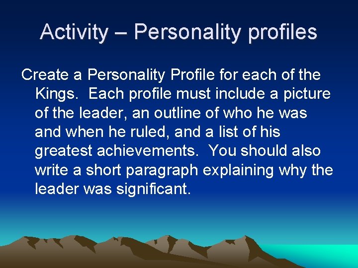 Activity – Personality profiles Create a Personality Profile for each of the Kings. Each