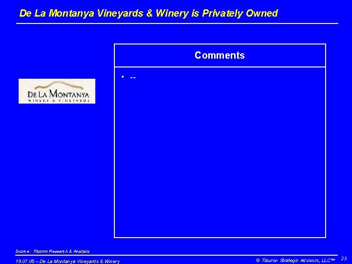 De La Montanya Vineyards & Winery is Privately Owned Comments • -- Source: Tiburon