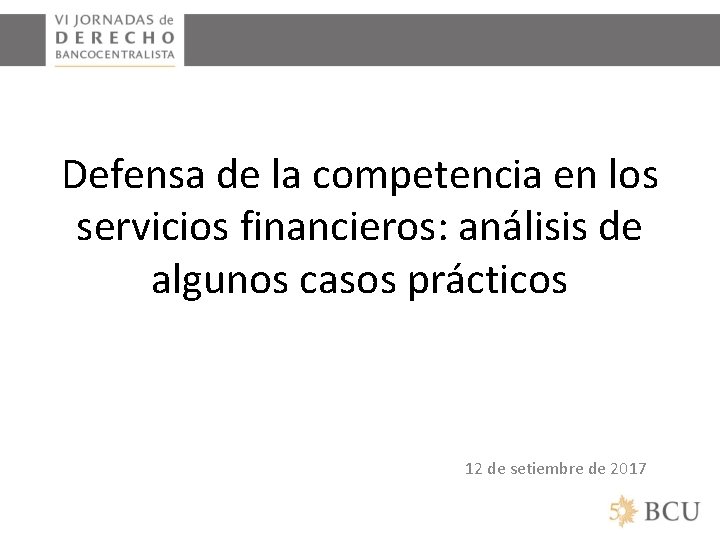 Defensa de la competencia en los servicios financieros: análisis de algunos casos prácticos 12