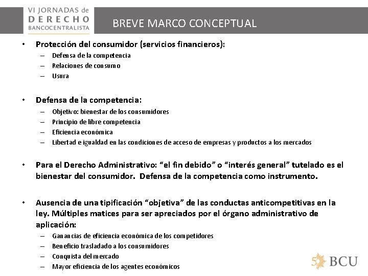 BREVE MARCO CONCEPTUAL • Protección del consumidor (servicios financieros): – Defensa de la competencia