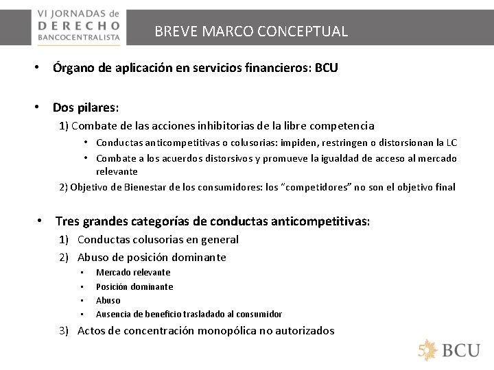 BREVE MARCO CONCEPTUAL • Órgano de aplicación en servicios financieros: BCU • Dos pilares: